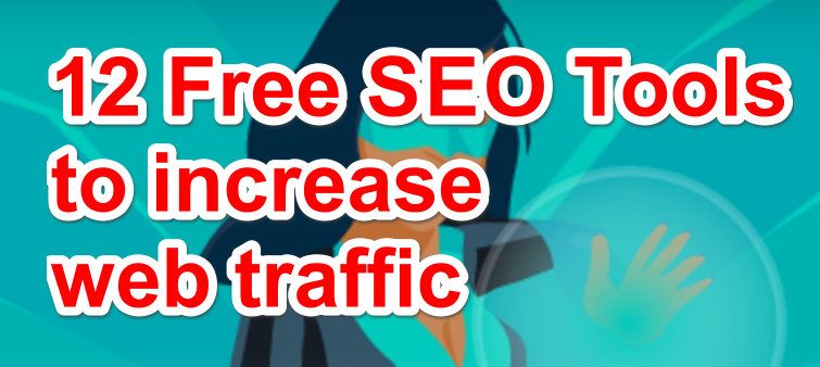 12 Free Tools to help increase your traffic and SEO